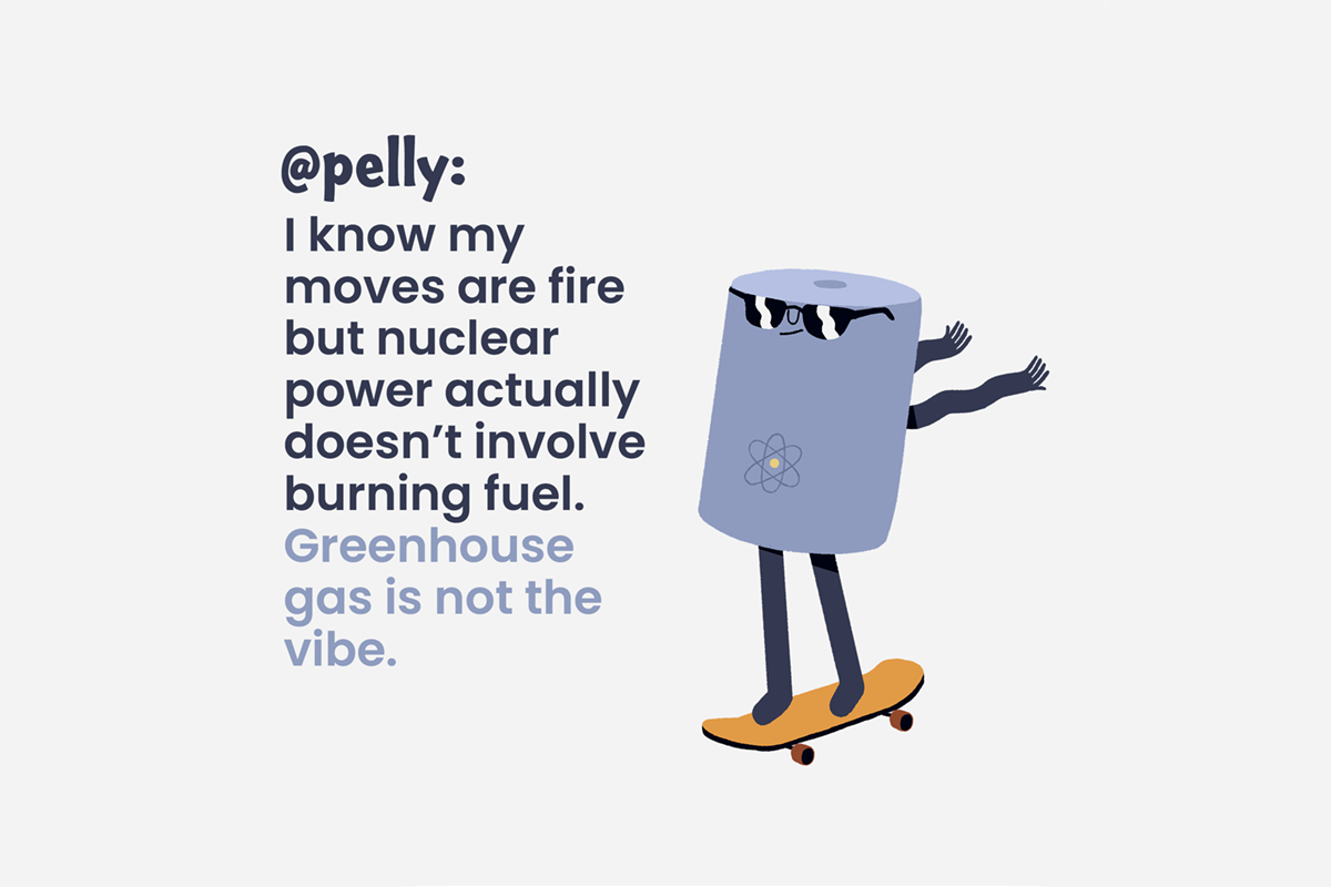@pelly: I know my moves are fire but nuclear power actually doesn't involve burning fuel. Greenhouse gas is not the vibe.